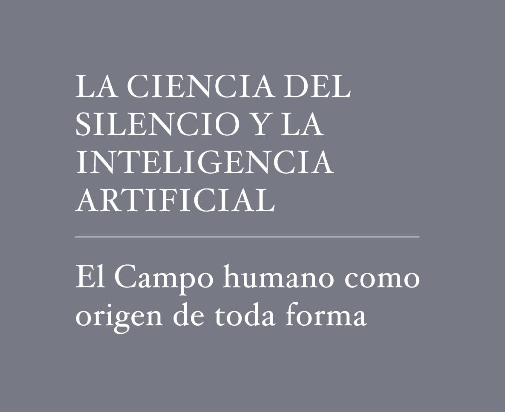 LA CIENCIA DEL SILENCIO Y LA INTELIGENCIA ARTIFICIAL